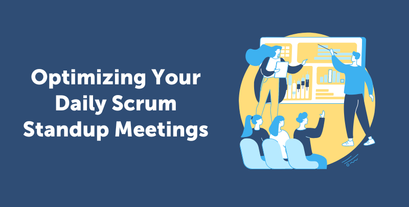 Optimizing Your Daily Scrum Standup Meetings